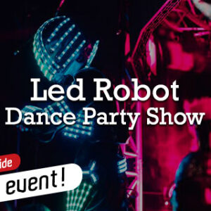 LED Robot Dance Party Show - ULTRA PACKAGE